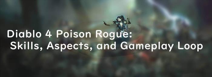 Diablo 4 Poison Rogue Skills Aspects and Gameplay Loop banner
